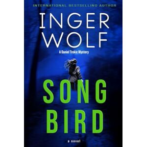 Wolf, Inger Song Bird (Lieutenant Detective Daniel Trokic Mysteries) Wolf, Inger Song Bird (Lieutenant Detective Daniel Trokic Mysteries)