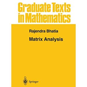 Bhatia, Rajendra Matrix Analysis: 169 (Graduate Texts in Mathematics, 169) Bhatia, Rajendra Matrix Analysis: 169 (Graduate Texts in Mathematics, 169)