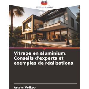 Volkov, Artem Vitrage en aluminium. Conseils d'experts et exemples de réalisations Volkov, Artem Vitrage en aluminium. Conseils d'experts et exemples de réalisations