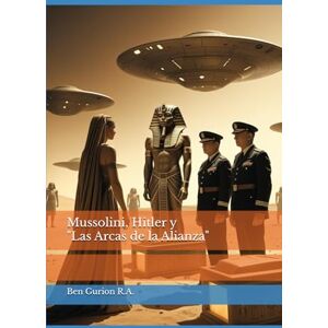 Rodriguez Mussolini, Hitler y "Las Arcas de la Alianza Rodriguez Mussolini, Hitler y "Las Arcas de la Alianza