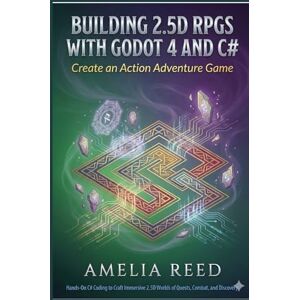 REED, AMELIA Building 2.5D RPGs with Godot 4 and C#: Create an Action Adventure Game REED, AMELIA Building 2.5D RPGs with Godot 4 and C#: Create an Action Adventure Game