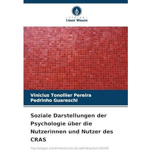 Tonollier Pereira, Vinicius Soziale Darstellungen der Psychologie über die Nutzerinnen und Nutzer des CRAS: Psychologie und Einheitliches Sozialhilfesystem (SUAS) Tonollier Pereira, Vinicius Soziale Darstellungen der Psychologie über die Nutzerinnen und Nutzer des CRAS: Psychologie und Einheitliches Sozialhilfesystem (SUAS)