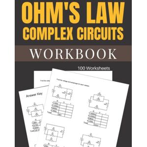 Briggs, Peter Ohm's Law Complex Circuits Workbook 100 Worksheets Briggs, Peter Ohm's Law Complex Circuits Workbook 100 Worksheets
