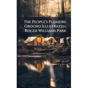 United The People's Pleasure Ground Illustrated, Roger Williams Park United The People's Pleasure Ground Illustrated, Roger Williams Park