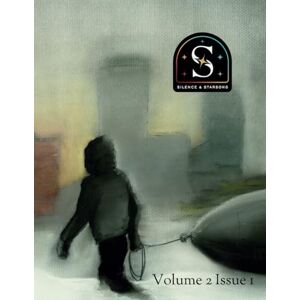 Knowles Ed., Joseph W. Silence and Starsong Magazine: Fall 2024, Volume 2 Issue 1 Knowles Ed., Joseph W. Silence and Starsong Magazine: Fall 2024, Volume 2 Issue 1