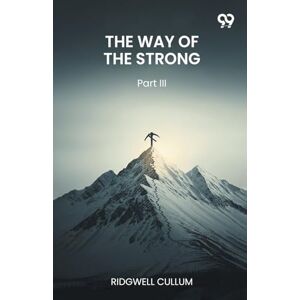 Cullum, Ridgwell The Way Of The StrongPart III (Edition1) Cullum, Ridgwell The Way Of The StrongPart III (Edition1)