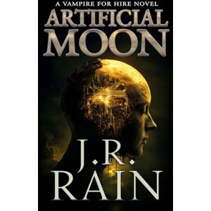 Rain, J.R. Artificial Moon (Vampire for Hire) Rain, J.R. Artificial Moon (Vampire for Hire)