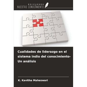 Maheswari, K. Kavitha Cualidades de liderazgo en el sistema indio del conocimiento- Un análisis Maheswari, K. Kavitha Cualidades de liderazgo en el sistema indio del conocimiento- Un análisis