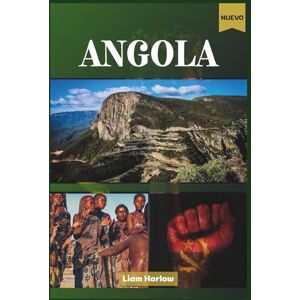 Harlow, Liam Angola Guida turistica 2026 (a colori): Un viaggio completo attraverso città, foreste, spiagge e antichi villaggi del tesoro nascosto dell'Africa Harlow, Liam Angola Guida turistica 2026 (a colori): Un viaggio completo attraverso città, foreste, spiagge e antichi villaggi del tesoro nascosto dell'Africa