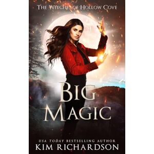 Richardson, Kim Big Magic (The Witches of Hollow Cove) Richardson, Kim Big Magic (The Witches of Hollow Cove)