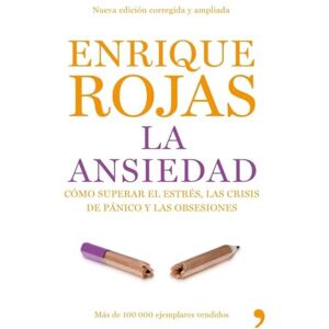 Rojas Montes, Enrique La ansiedad : cómo superar el estrés, las crisis de pánico y las obsesiones Rojas Montes, Enrique La ansiedad : cómo superar el estrés, las crisis de pánico y las obsesiones