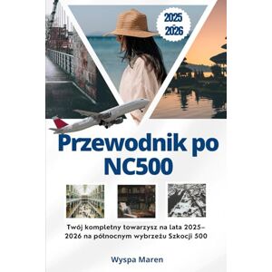 Maren, Wyspa Przewodnik po NC500: Twój kompletny towarzysz na lata 2025–2026 na północnym wybrzeżu Szkocji 500 Maren, Wyspa Przewodnik po NC500: Twój kompletny towarzysz na lata 2025–2026 na północnym wybrzeżu Szkocji 500