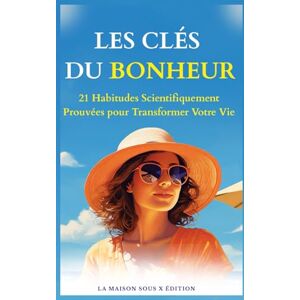 Dorian, Élise Les Clés du Bonheur : 20 Habitudes scientifiquement prouvées pour retrouver calme, Énergie et Équilibre: Transformez votre stress en force et cultivez un bien-être durable au quotidien Dorian, Élise Les Clés du Bonheur : 20 Habitudes scientifiquement prouvées pour retrouver calme, Énergie et Équilibre: Transformez votre stress en force et cultivez un bien-être durable au quotidien