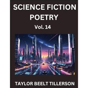 Taylor Science Fiction Poetry (Volume 14)- SciFi, Fantasy, and Speculative Poetry, Discover Chronicles of the Sci-fi Stellar Verse, Echoes of the Void, and Nebula Narrative Anthology Taylor Science Fiction Poetry (Volume 14)- SciFi, Fantasy, and Speculative Poetry, Discover Chronicles of the Sci-fi Stellar Verse, Echoes of the Void, and Nebula Narrative Anthology