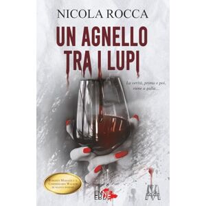 Rocca, Nicola UN AGNELLO TRA I LUPI: (Roberto Marazzi vol. 7) Thriller Psicologico Rocca, Nicola UN AGNELLO TRA I LUPI: (Roberto Marazzi vol. 7) Thriller Psicologico