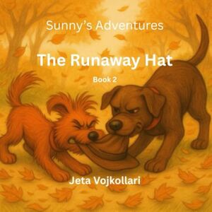 Vojkollari, Jeta The Runaway Hat: Book 2 (Sunny's Adventures) Vojkollari, Jeta The Runaway Hat: Book 2 (Sunny's Adventures)