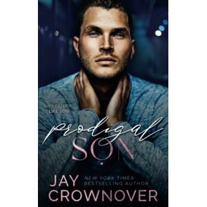 Crownover, Jay Prodigal Son: A Sexy Single Dad Romance: Book 2 in the Marked Men 2nd Generation Series (The Forever Marked Series) Crownover, Jay Prodigal Son: A Sexy Single Dad Romance: Book 2 in the Marked Men 2nd Generation Series (The Forever Marked Series)