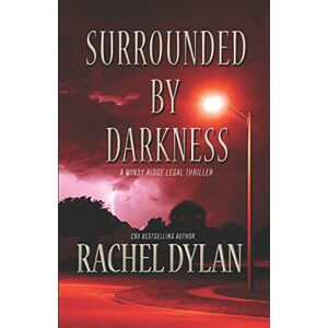 Dylan, Rachel Surrounded by Darkness: 3 (Windy Ridge Legal Thriller) Dylan, Rachel Surrounded by Darkness: 3 (Windy Ridge Legal Thriller)
