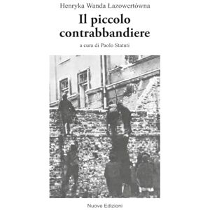 Lazowertówna, Henryka Wanda Il piccolo contrabbandiere (I classici di altre letterature in edizione bilingue) Lazowertówna, Henryka Wanda Il piccolo contrabbandiere (I classici di altre letterature in edizione bilingue)
