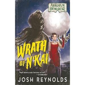 Reynolds, Josh Wrath of N'kai: An Arkham Horror Novel: 1 (The Adventures of Alessandra Zorzi) Reynolds, Josh Wrath of N'kai: An Arkham Horror Novel: 1 (The Adventures of Alessandra Zorzi)
