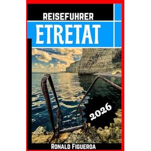 Figueroa, Ronald ETRETAT REISEFÜHRER 2026 Figueroa, Ronald ETRETAT REISEFÜHRER 2026