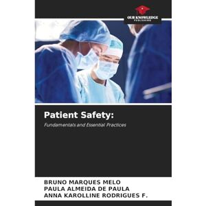 Marques Melo, Bruno Patient Safety: Fundamentals and Essential Practices Marques Melo, Bruno Patient Safety: Fundamentals and Essential Practices