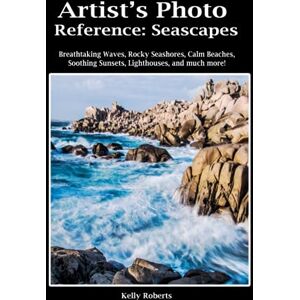 Roberts Artist's Photo Reference: Seascapes: Breathtaking Waves, Rocky Seashores, Calm Beaches, Soothing Sunsets, Lighthouses, and much more! (Paint & Draw Reference Photos) Roberts Artist's Photo Reference: Seascapes: Breathtaking Waves, Rocky Seashores, Calm Beaches, Soothing Sunsets, Lighthouses, and much more! (Paint & Draw Reference Photos)