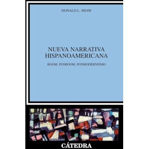 Shaw, Donald L. Nueva Narrativa Hispanoamericana: Boom. Posboom. Posmodernismo (Critica y estudios literarios) Shaw, Donald L. Nueva Narrativa Hispanoamericana: Boom. Posboom. Posmodernismo (Critica y estudios literarios)