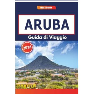 Braun Aruba Guida Di Viaggio 2026: Forti storici, mercati di strada, spiagge panoramiche e tradizioni gastronomiche locali nei Caraibi meridionali Braun Aruba Guida Di Viaggio 2026: Forti storici, mercati di strada, spiagge panoramiche e tradizioni gastronomiche locali nei Caraibi meridionali
