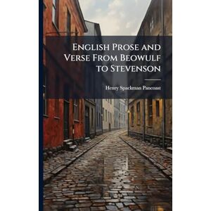 Pancoast, Henry Spackman English Prose and Verse From Beowulf to Stevenson Pancoast, Henry Spackman English Prose and Verse From Beowulf to Stevenson