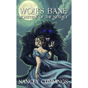 Cummings, Nancey Wolf's Bane: 1 (Monsters of the Nexus) Cummings, Nancey Wolf's Bane: 1 (Monsters of the Nexus)