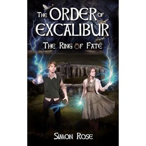 Rose, Simon The Order of Excalibur The Ring of Fate Rose, Simon The Order of Excalibur The Ring of Fate