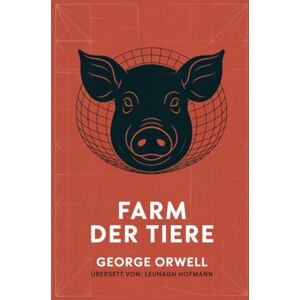 George Orwell Farm der Tiere s Meisterwerk über Macht, Propaganda & Totalitarismus: Eine zeitlose politische Fabel über Gesellschaft & Kontrolle (Grapevine Press) George Orwell Farm der Tiere s Meisterwerk über Macht, Propaganda & Totalitarismus: Eine zeitlose politische Fabel über Gesellschaft & Kontrolle (Grapevine Press)