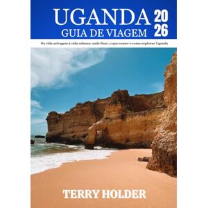 HOLDER, TERRY UGANDA GUIA DE VIAGEM: Aventuras selvagens, maravilhas culturais e tesouros escondidos: um guia completo para viajantes individuais, famílias, exploradores e amantes da natureza. HOLDER, TERRY UGANDA GUIA DE VIAGEM: Aventuras selvagens, maravilhas culturais e tesouros escondidos: um guia completo para viajantes individuais, famílias, exploradores e amantes da natureza.