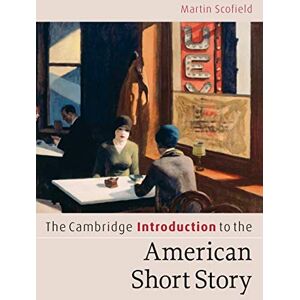 Scofield, Martin The Cambridge Introduction to the American Short Story (Cambridge Introductions to Literature) Scofield, Martin The Cambridge Introduction to the American Short Story (Cambridge Introductions to Literature)
