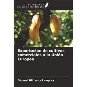 Lamptey, Samuel Nii Lante Exportación de cultivos comerciales a la Unión Europea Lamptey, Samuel Nii Lante Exportación de cultivos comerciales a la Unión Europea