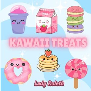Roleth, Lady Kawaii treats: Bold and easy coloring book, cute and easy coloring pages with kawaii food, fast food & sweet treats for kids, teens and busy adults. Roleth, Lady Kawaii treats: Bold and easy coloring book, cute and easy coloring pages with kawaii food, fast food & sweet treats for kids, teens and busy adults.