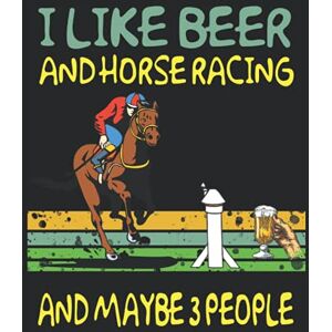 Press, Nuk I like Beer and Horse Racing and Maybe 3 people: Notebook DIN A4 COLUMN 120 Pages 8.27" x 11.69" ( 21 x 29.7cm) Horse Racing Notebook Horse Planner Notebook for Beer Drinkers Press, Nuk I like Beer and Horse Racing and Maybe 3 people: Notebook DIN A4 COLUMN 120 Pages 8.27" x 11.69" ( 21 x 29.7cm) Horse Racing Notebook Horse Planner Notebook for Beer Drinkers