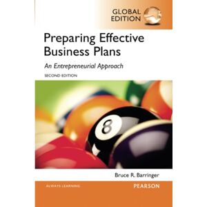 Barringer, Bruce Preparing Effective Business Plans: An Entrepreneurial Approach, Global Edition: Preparing Effective Business Plans: An Entrepreneurial Approach, Global Edition Barringer, Bruce Preparing Effective Business Plans: An Entrepreneurial Approach, Global Edition: Preparing Effective Business Plans: An Entrepreneurial Approach, Global Edition