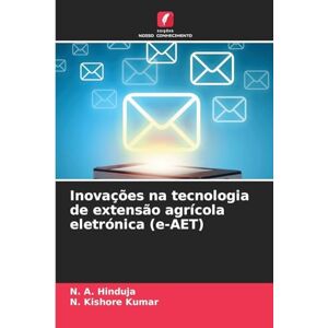 Hinduja, N A Inovações na tecnologia de extensão agrícola eletrónica (e-AET) Hinduja, N A Inovações na tecnologia de extensão agrícola eletrónica (e-AET)