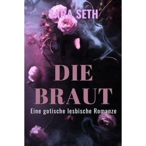 Zia, Zara DIE BRAUT: Eine gotische lesbische Romanze Zia, Zara DIE BRAUT: Eine gotische lesbische Romanze