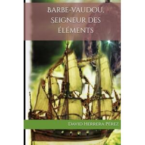 Herrera Pérez, David Barbe-vaudou, Seigneur des éléments Herrera Pérez, David Barbe-vaudou, Seigneur des éléments