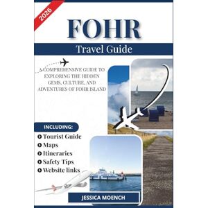 Moench, Jessica FOHR TRAVEL GUIDE 2026: A COMPREHENSIVE GUIDE TO EXPLORING THE HIDDEN GEMS, CULTURE, AND ADVENTURES OF FOHR ISLAND Moench, Jessica FOHR TRAVEL GUIDE 2026: A COMPREHENSIVE GUIDE TO EXPLORING THE HIDDEN GEMS, CULTURE, AND ADVENTURES OF FOHR ISLAND