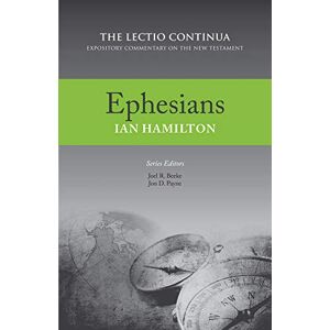 Ian Hamilton Ephesians (Lectio Continua): The Lectio Continua: Expository Commentary on the New Testament Ian Hamilton Ephesians (Lectio Continua): The Lectio Continua: Expository Commentary on the New Testament