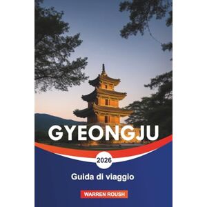 ROUSH, WARREN GYEONGJU Guida di viaggio 2026: Pianificazione di gite di un giorno al tempio di Bulguksa, alla grotta di Seokguram e alle montagne vicine ROUSH, WARREN GYEONGJU Guida di viaggio 2026: Pianificazione di gite di un giorno al tempio di Bulguksa, alla grotta di Seokguram e alle montagne vicine