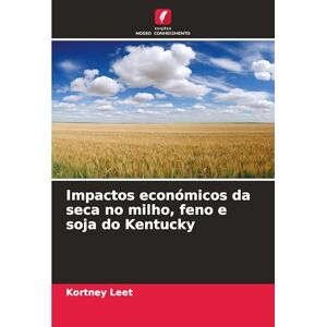 Leet, Kortney Impactos económicos da seca no milho, feno e soja do Kentucky Leet, Kortney Impactos económicos da seca no milho, feno e soja do Kentucky