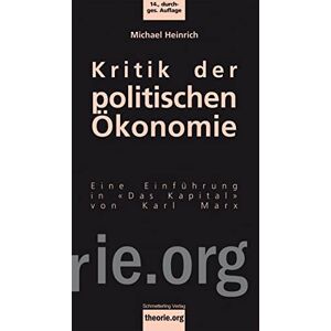 Heinrich, Michael Kritik der politischen Ökonomie: Eine Einleitung in «Das Kapital» von Karl Marx Heinrich, Michael Kritik der politischen Ökonomie: Eine Einleitung in «Das Kapital» von Karl Marx