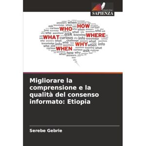 Gebrie, Serebe Migliorare la comprensione e la qualità del consenso informato: Etiopia Gebrie, Serebe Migliorare la comprensione e la qualità del consenso informato: Etiopia