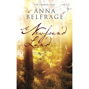 Belfrage, Anna A Newfound Land (The Graham Saga) Belfrage, Anna A Newfound Land (The Graham Saga)