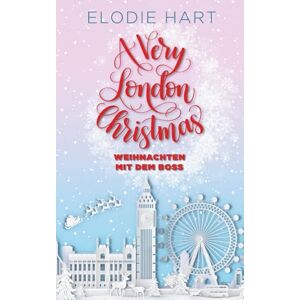Hart, Elodie A Very London Christmas: Weinachten mid dem Boss Hart, Elodie A Very London Christmas: Weinachten mid dem Boss